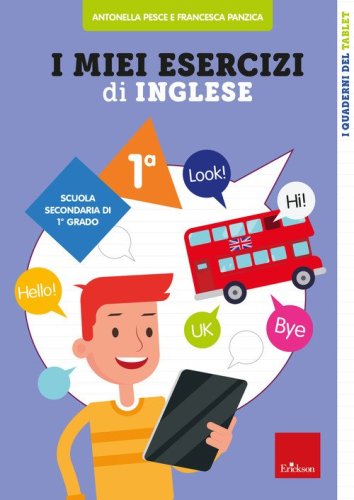 I miei esercizi di inglese. Scuola secondaria di 1&deg; grado. Classe prima