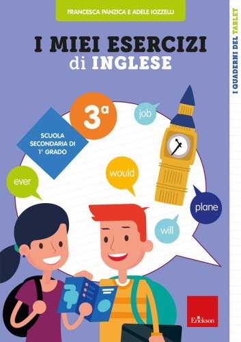 I miei esercizi di inglese. Scuola secondaria di 1&deg; grado. Classe terza