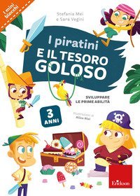 I piratini e il tesoro goloso. Sviluppare le prime abilit&agrave;