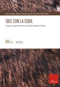 Idee con la coda. Proposte di attivit&agrave; di IAA nei servizi educatici 0-6 anni