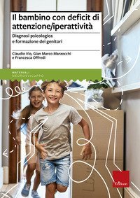 Il bambino con deficit di attenzione/iperattivit&agrave;. Diagnosi psicologica e formazione dei genitori