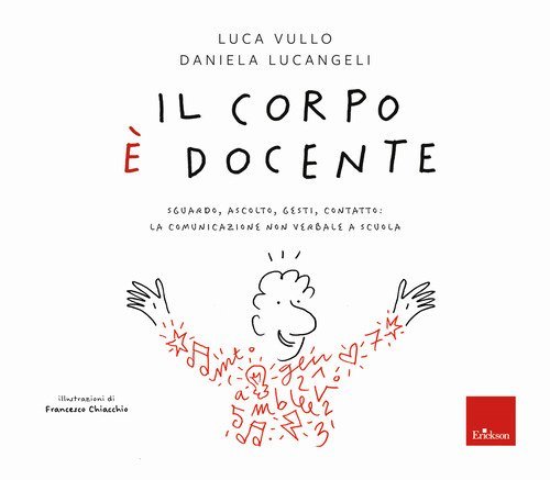 Il corpo &egrave; docente. Sguardo, ascolto, contatto: la comunicazione non verbale a scuola