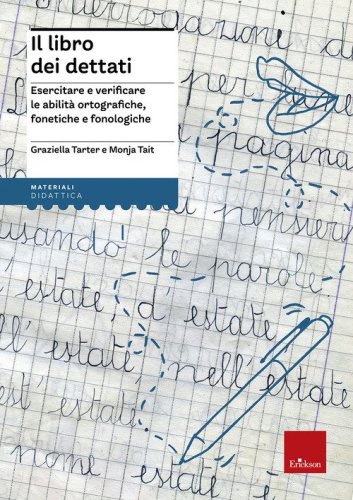 Il libro dei dettati. Esercitare e verificare le abilit&agrave; ortografiche, fonetiche e fonologiche