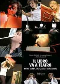 Il libro va a teatro. Attivit&agrave; con libri, letture, scene e multimedialit&agrave;