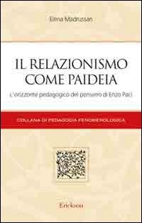 Il relazionismo come paideia. L'orizzonte pedagogico del pensiero di Enzo Paci