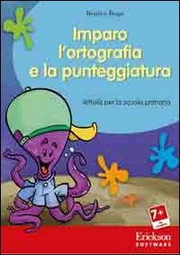 Imparo l'ortografia e la punteggiatura. Attivit&agrave; per scuola primaria