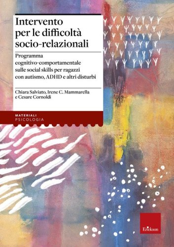 Intervento per le difficolt&agrave; socio relazionali. Programma cognitivo-comportamentale sulle social skills per ragazzi con autismo, ADHD e altri disturbi