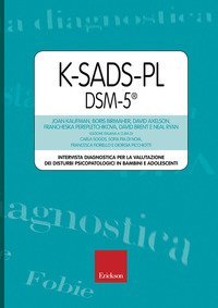 K-SADS-PL DSM-5&reg;. Intervista diagnostica per la valutazione dei disturbi psicopatologici in bambini e adolescenti
