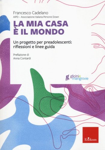 La mia casa &egrave; il mondo. Un progetto per preadolescenti: riflessioni e linee guida