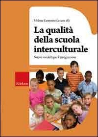 La qualit&agrave; della scuola interculturale. Nuovi modelli per l'integrazione