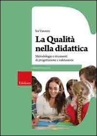 La qualit&agrave; nella didattica. Metodologie e strumenti di progettazione e valutazione