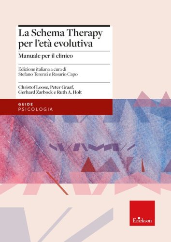 La schema therapy per l'et&agrave; evolutiva. Manuale per il clinico