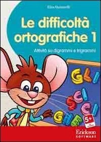 Le difficolt&agrave; ortografiche. Attivit&agrave; su digrammi e trigrammi. CD-ROM