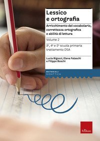 Lessico e ortografia. Arricchimento del vocabolario, correttezza ortografica e abilit&agrave; di lettura