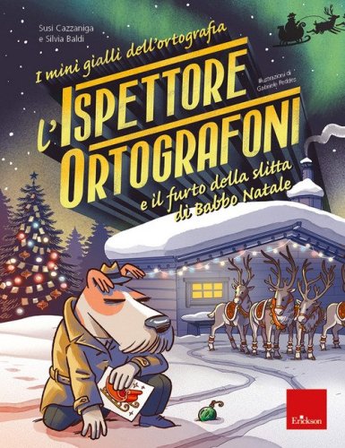 L'ispettore Ortografoni e il furto della slitta di Babbo Natale. I mini gialli dell'ortografia