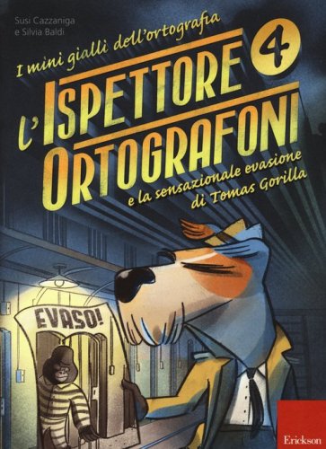 L'ispettore Ortografoni e la sensazionale evasione di Tomas Gorilla. I mini gialli dell'ortografia
