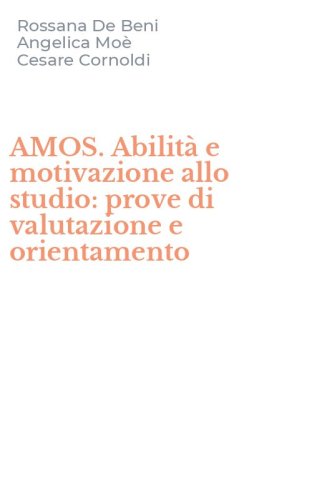 AMOS. Abilit&agrave; e motivazione allo studio: prove di valutazione e orientamento