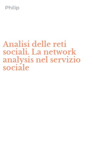 Analisi delle reti sociali. La network analysis nel servizio sociale