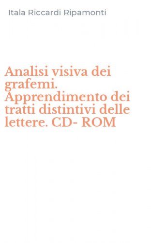 Analisi visiva dei grafemi. Apprendimento dei tratti distintivi delle lettere. CD-ROM