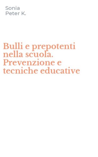 Bulli e prepotenti nella scuola. Prevenzione e tecniche educative
