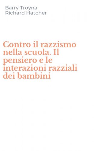 Contro il razzismo nella scuola. Il pensiero e le interazioni razziali dei bambini