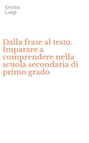 Dalla frase al testo. Imparare a comprendere nella scuola secondaria di primo grado