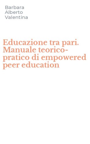 Educazione tra pari. Manuale teorico-pratico di empowered peer education