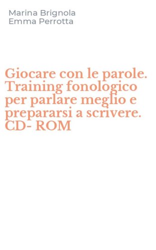 Giocare con le parole. Training fonologico per parlare meglio e prepararsi a scrivere. CD-ROM