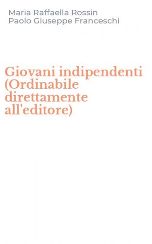 Giovani indipendenti (Ordinabile direttamente all'editore)