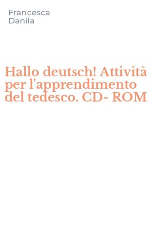 Hallo deutsch! Attivit&agrave; per l'apprendimento del tedesco. CD-ROM