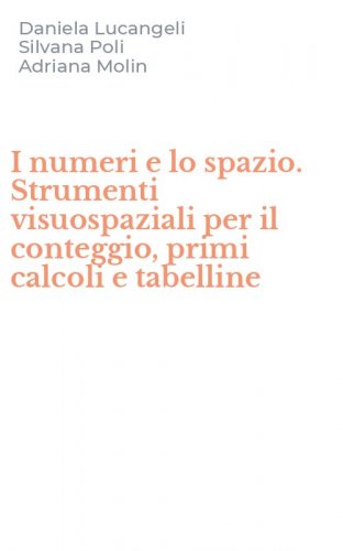 I numeri e lo spazio. Strumenti visuospaziali per il conteggio, primi calcoli e tabelline