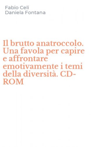 Il brutto anatroccolo. Una favola per capire e affrontare emotivamente i temi della diversit&agrave;. CD-ROM