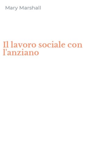 Il lavoro sociale con l'anziano