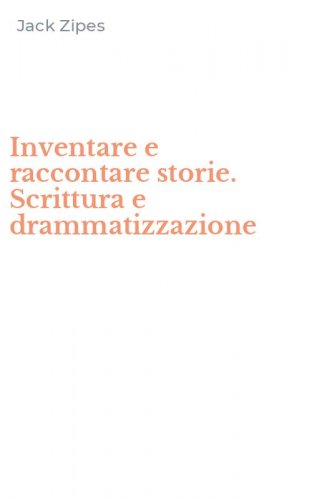 Inventare e raccontare storie. Scrittura e drammatizzazione