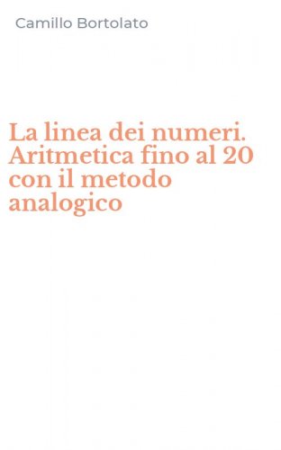 La linea dei numeri. Aritmetica fino al 20 con il metodo analogico
