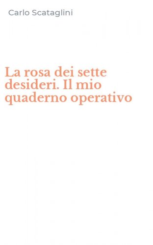 La rosa dei sette desideri. Il mio quaderno operativo