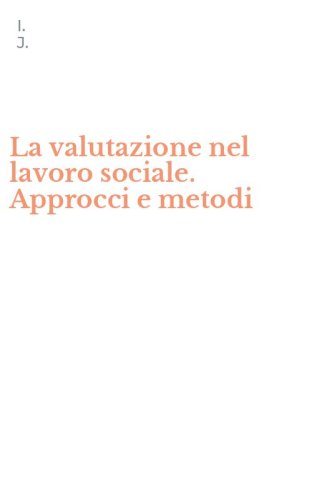 La valutazione nel lavoro sociale. Approcci e metodi