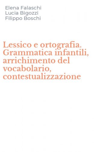 Lessico e ortografia. Grammatica infantili, arrichimento del vocabolario, contestualizzazione