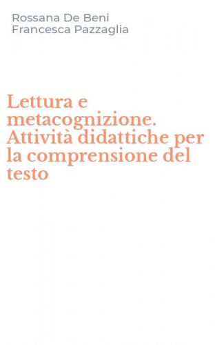Lettura e metacognizione. Attivit&agrave; didattiche per la comprensione del testo