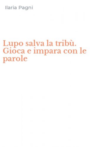 Lupo salva la trib&ugrave;. Gioca e impara con le parole