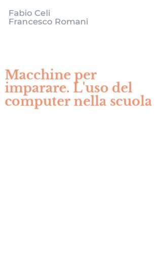 Macchine per imparare. L'uso del computer nella scuola