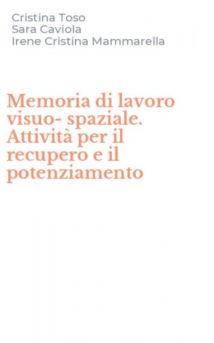 Memoria di lavoro visuo-spaziale. Attivit&agrave; per il recupero e il potenziamento