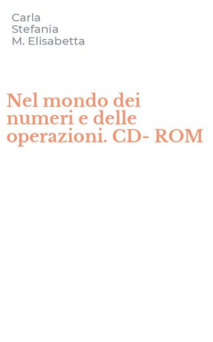 Nel mondo dei numeri e delle operazioni. CD-ROM