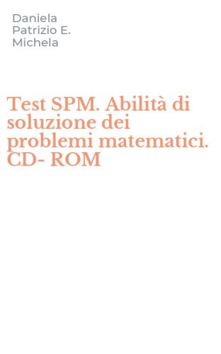 Test SPM. Abilit&agrave; di soluzione dei problemi matematici. CD-ROM