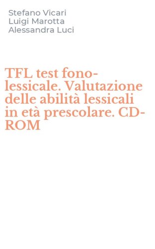 TFL test fono-lessicale. Valutazione delle abilit&agrave; lessicali in et&agrave; prescolare. CD-ROM