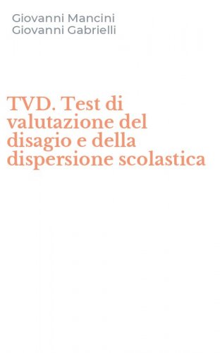 TVD. Test di valutazione del disagio e della dispersione scolastica