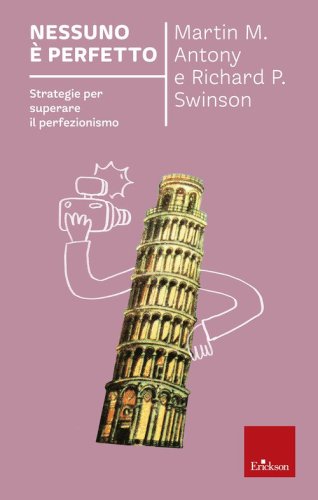 Nessuno &egrave; perfetto. Strategie per superare il perfezionismo