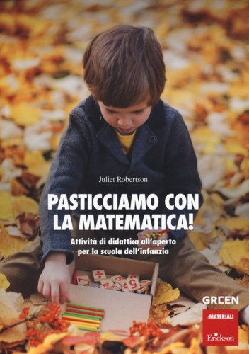 Pasticciamo con la matematica! Attivit&agrave; di didattica all'aperto nella scuola dell'infanzia