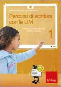 Percorsi di scrittura con la LIM 1. Costruire e analizzare testi e storie in gruppo