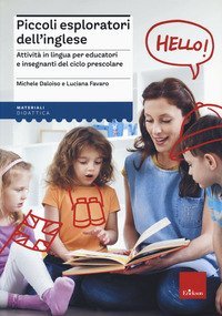 Piccoli esploratori dell'inglese. Attivit&agrave; in lingua per educatori e insegnanti del ciclo prescolare